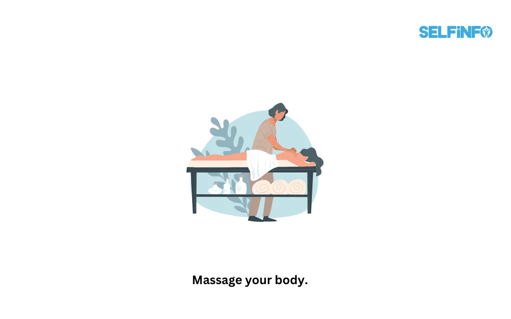 Massage your body.