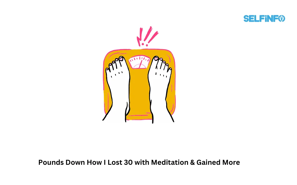 Pounds Down How I Lost 30 with Meditation & Gained More