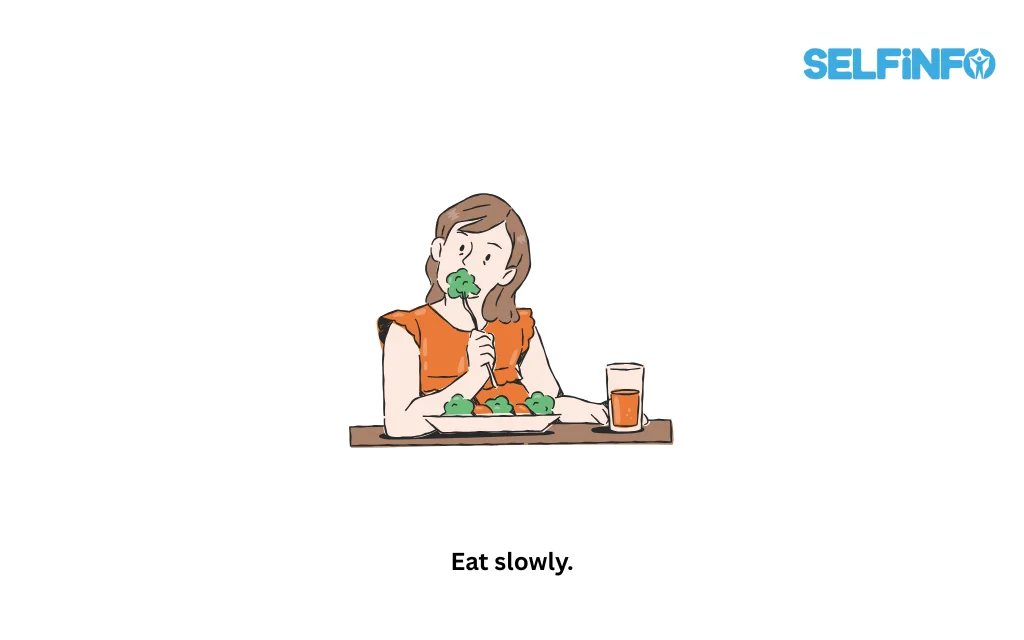 Eat slowly.