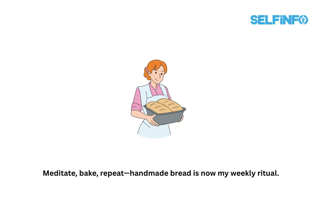 Meditate, bake, repeat—handmade bread is now my weekly ritual.